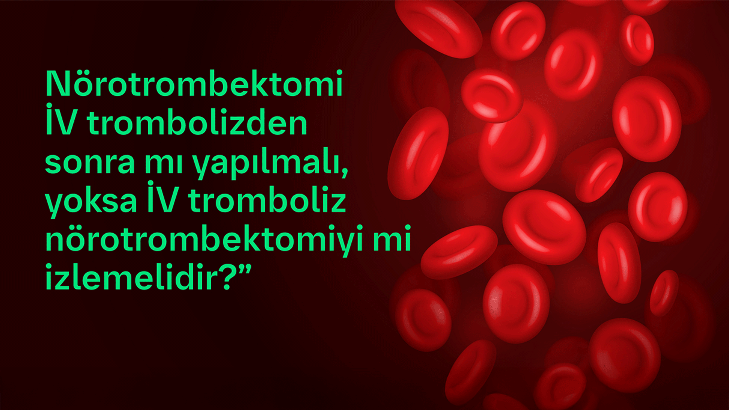 IV Trombiliz ve Trombektomi Zamanlaması Image 1