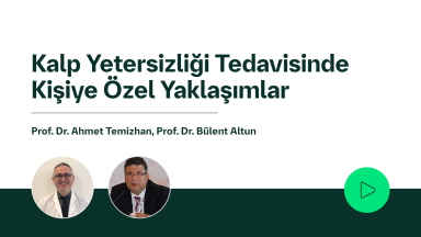 Kalp Yetersizliği Tedavisinde Kişiye Özel Yaklaşımlar