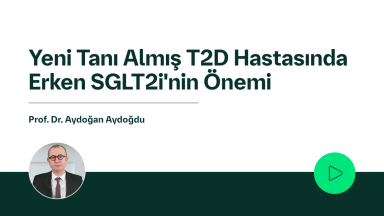 Yeni Tanı Almış T2D Hastasında Erken SGLT2i'nin Önemi
